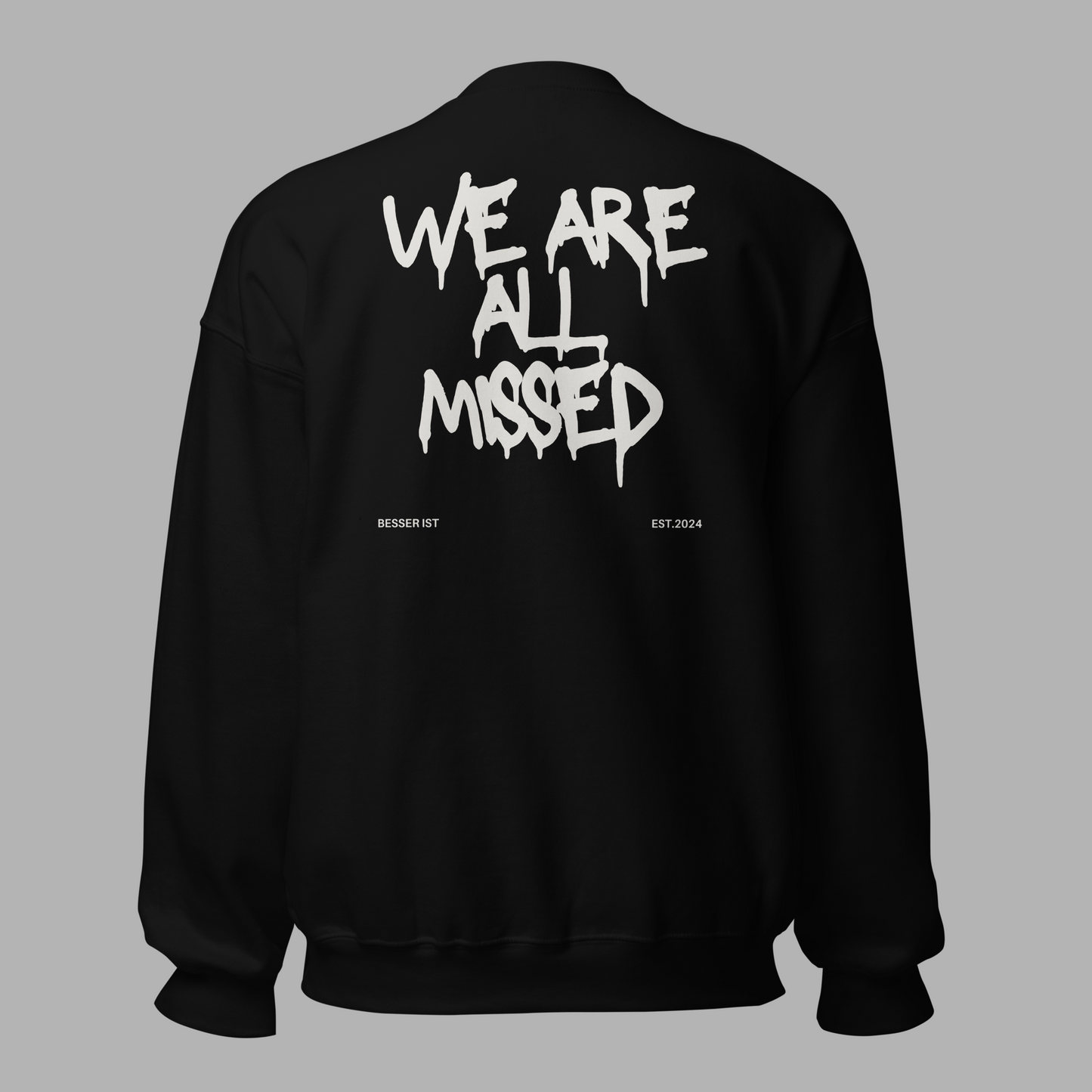 WE ARE ALL MISSED - Sweatshirt