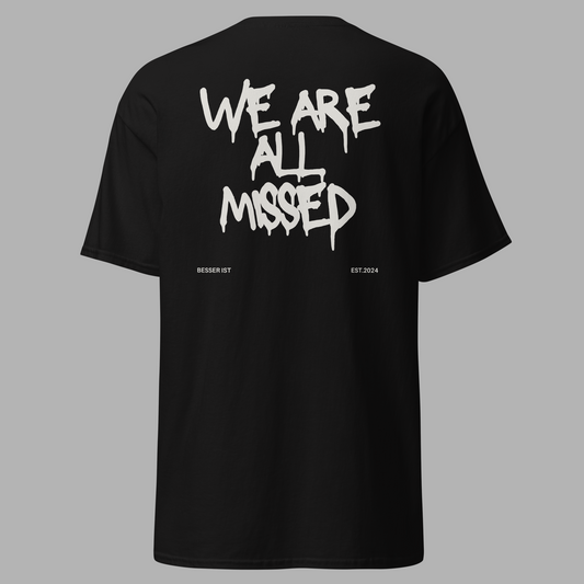 WE ARE ALL MISSED - T-Shirt