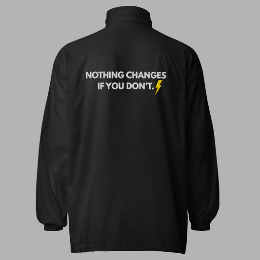 NOTHING CHANGES IF YOU DON’T - Windbreaker