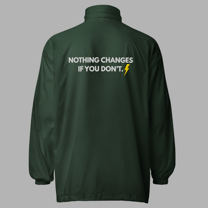 NOTHING CHANGES IF YOU DON’T - Windbreaker