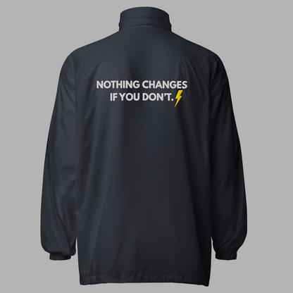 NOTHING CHANGES IF YOU DON’T - Windbreaker