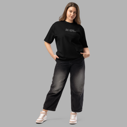 BE REAL - Oversized T-Shirt