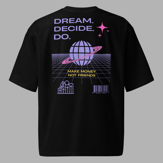 DREAM. DECIDE. DO. - Oversized T-Shirt